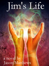 spiritual books, Jim's Life by Jason Matthews, spiritual novels